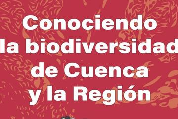 Conociendo la biodiversidad de Cuenca y la región