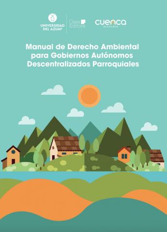 Manual de Derecho Ambiental para Gobiernos Autónomos Descentralizados Parroquiales